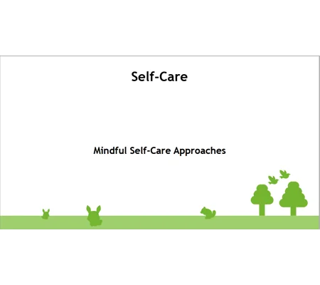 Self-Care Mindful Approaches Awareness Training Resources