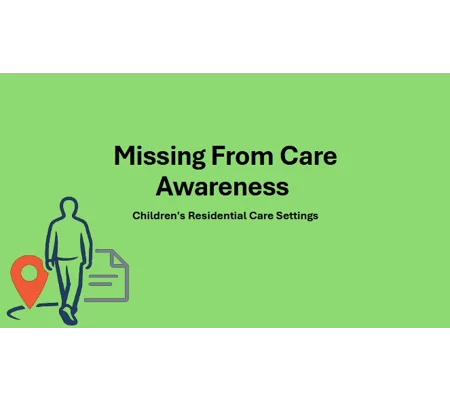 Missing From Care Awareness Children's Settings Level 2 Training Resources