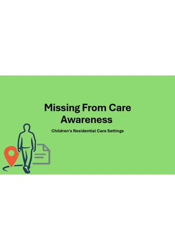Missing From Care Awareness Children's Settings Level 2 Training Resources