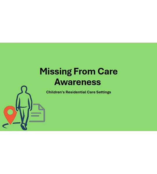 Missing From Care Awareness Children's Settings Level 2 Training Resources
