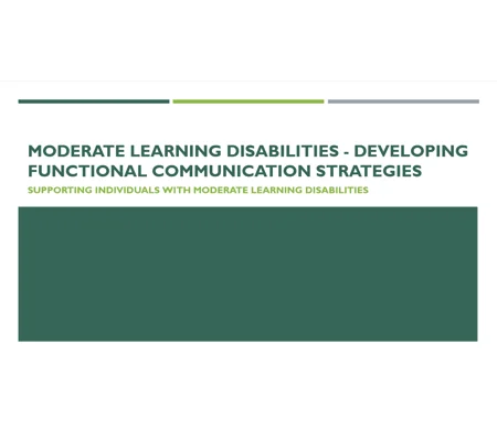 Learning Disabilities Moderate - Developing Functional Communication Strategies Training Resources