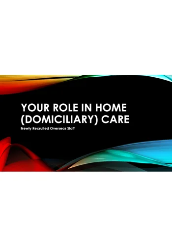 Overseas Staff New to Domiciliary Care - Roles & Responsibilities  Training Resources