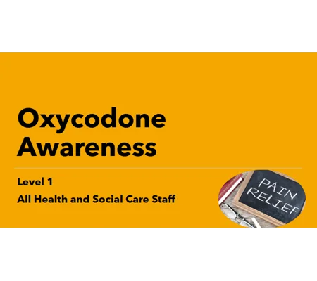 Oxycodone Awareness Level 1 Training Resources