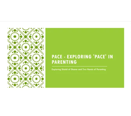 PACE Exploring Shield of Shame & Two Hands of Parenting Training Resources