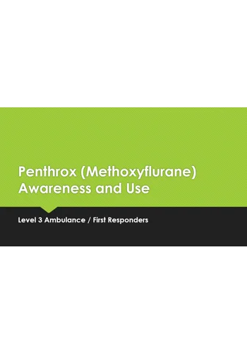 Penthrox (Methoxyflurane) Awareness and Use  Level 3 Training Resources