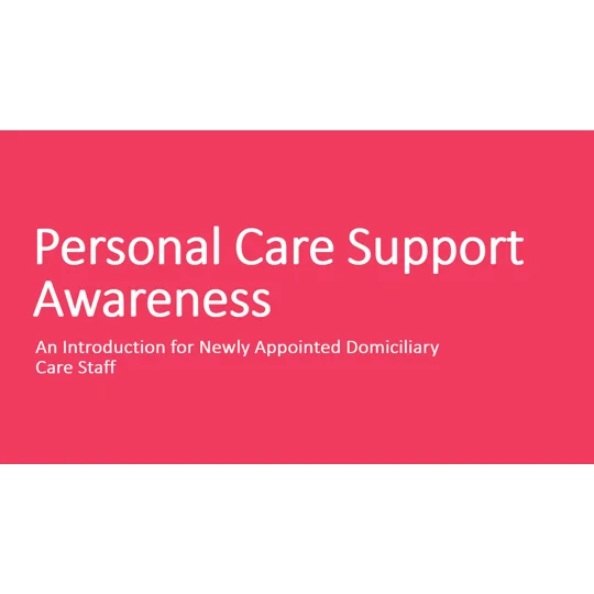 Personal Care Support Domiciliary Care Training Resources