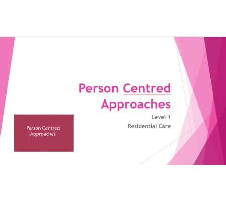 Person Centred Approaches Residential Care Level 1 Training Resources