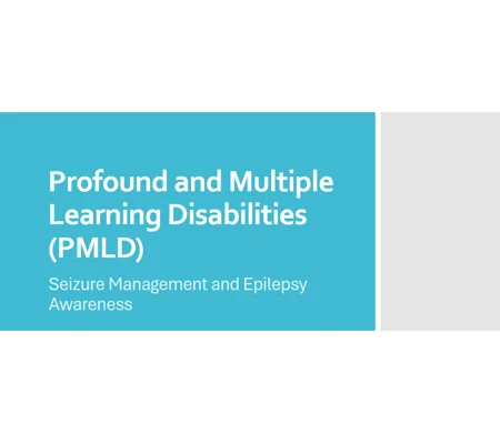 Learning Disabilities - PMLD Seizure Management and Epilepsy Awareness Training Resources