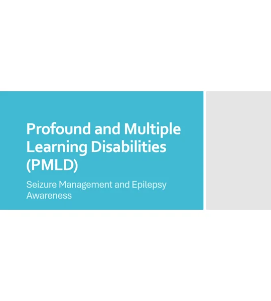 Learning Disabilities - PMLD Seizure Management and Epilepsy Awareness Training Resources