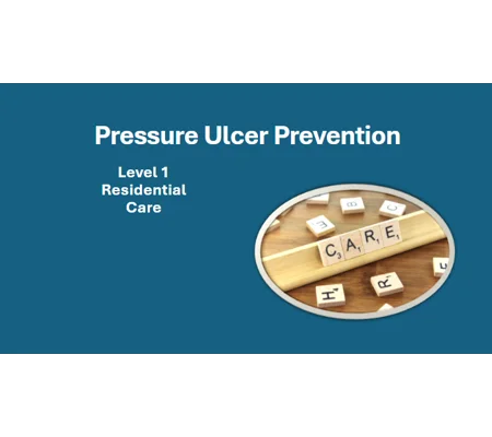 Pressure Ulcer Prevention Residential Care Level 1 Training Resources
