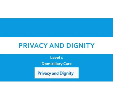 Privacy and Dignity Domiciliary Care Level 1 Training Resources