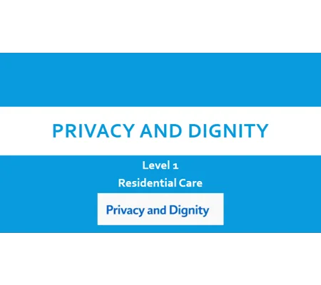 Privacy and Dignity Residential Care Level 1 Training Resources