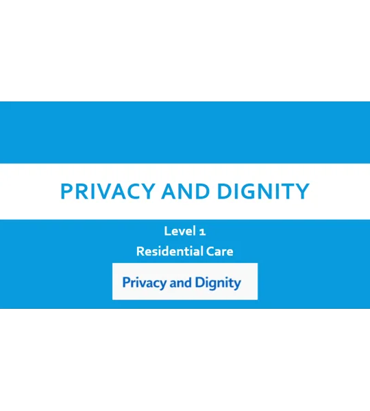 Privacy and Dignity Residential Care Level 1 Training Resources