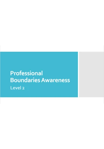 Professional Boundaries Awareness Level 2 Training Resources