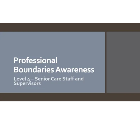 Professional Boundaries Awareness Level 4 Training Resources