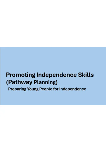 Pathway Planning - Promoting Independence Skills Training Resources
