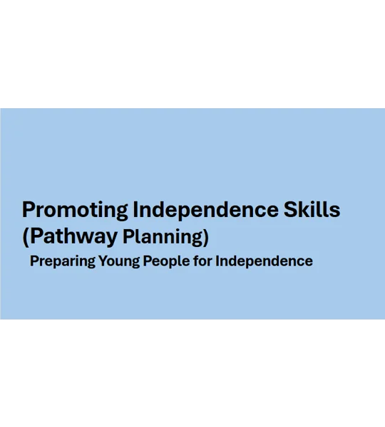 Pathway Planning - Promoting Independence Skills Training Resources
