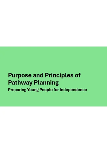 Pathway Planning - Purpose and Principles of Pathway Planning Training Resources
