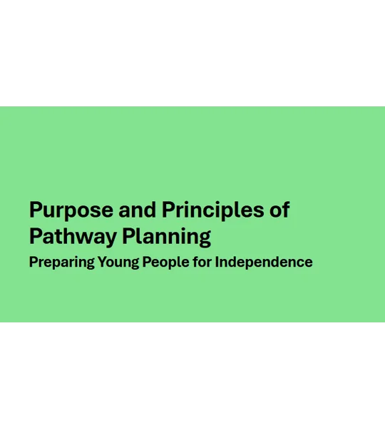 Pathway Planning - Purpose and Principles of Pathway Planning Training Resources