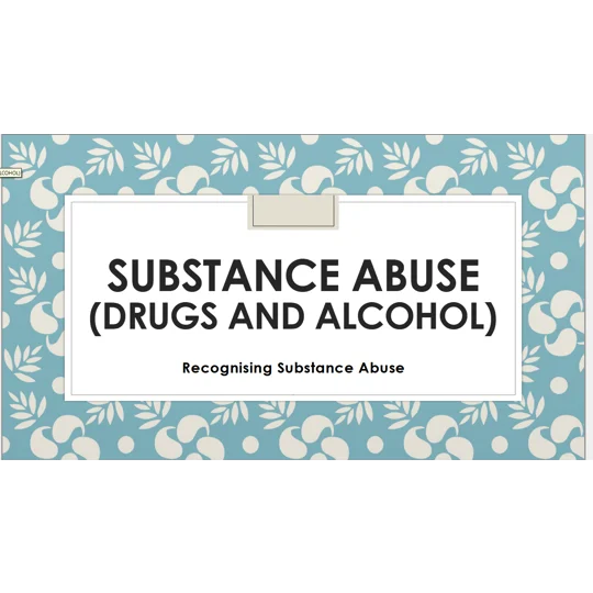 Drugs and Alcohol Recognising Substance Abuse Training Resources