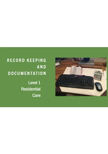 Record Keeping and Documentation Residential Care Level 1 Training Resources