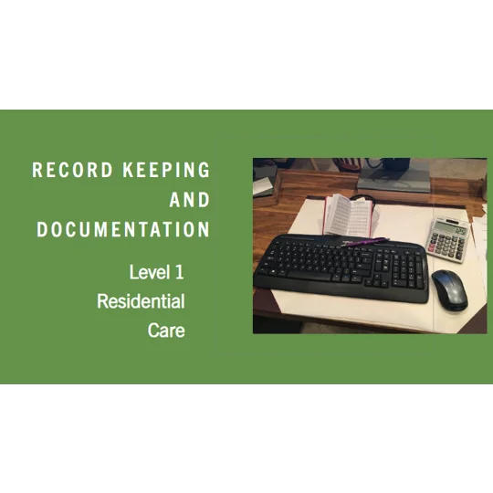 Record Keeping and Documentation Residential Care Level 1 Training Resources