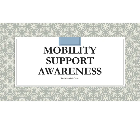 Mobility Support Residential Care Training Resources