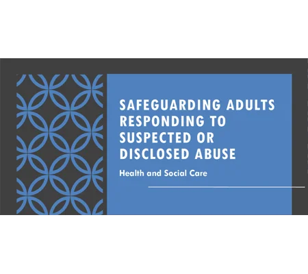 Safeguarding Adults Responding to Disclosed or Suspected Abuse Residential Care Training Resources