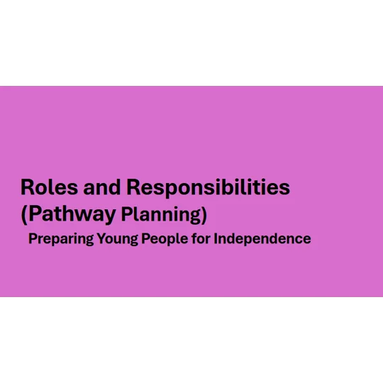 Pathway Planning - Roles and Responsibilities Training Resources