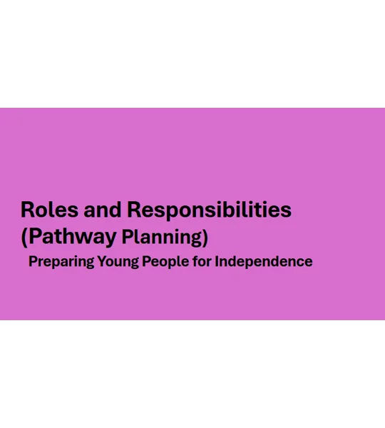 Pathway Planning - Roles and Responsibilities Training Resources