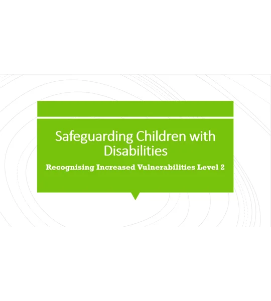 Safeguarding Children with Disabilities Level 2 Training Resources