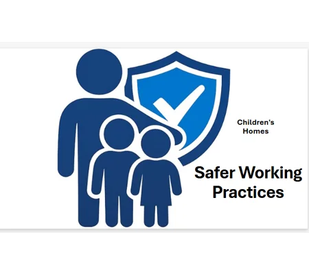 Safer Working Practices in Children's Homes Workshop Training Resources