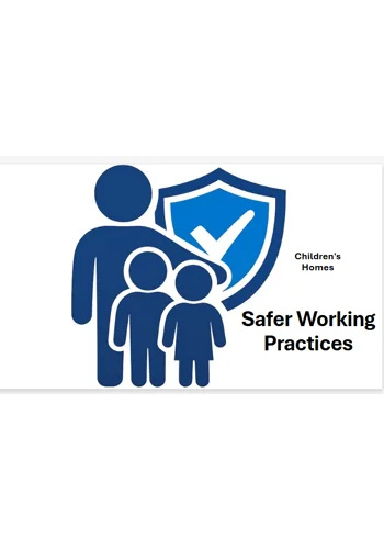 Safer Working Practices in Children's Homes Workshop Training Resources