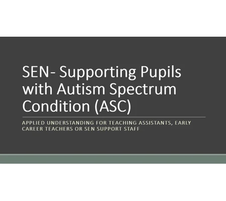 SEN - Supporting Pupils with Autism Spectrum Condition Training Resources