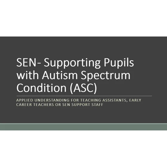 SEN - Supporting Pupils with Autism Spectrum Condition Training Resources