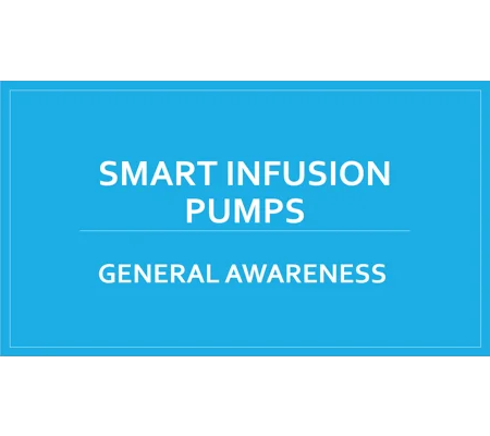 Smart Infusion Pumps Overview (General Awareness)