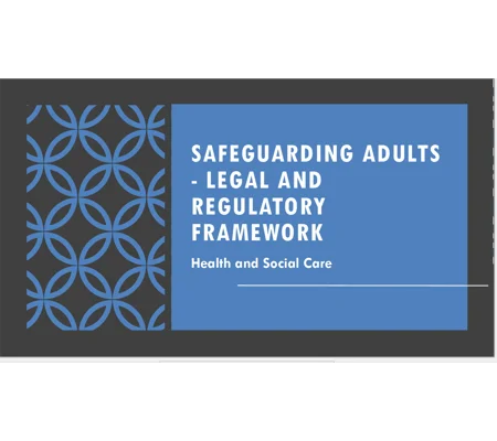 Safeguarding Adults Legal and Regulatory Framework Training Resources