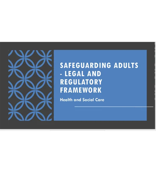 Safeguarding Adults Legal and Regulatory Framework Training Resources