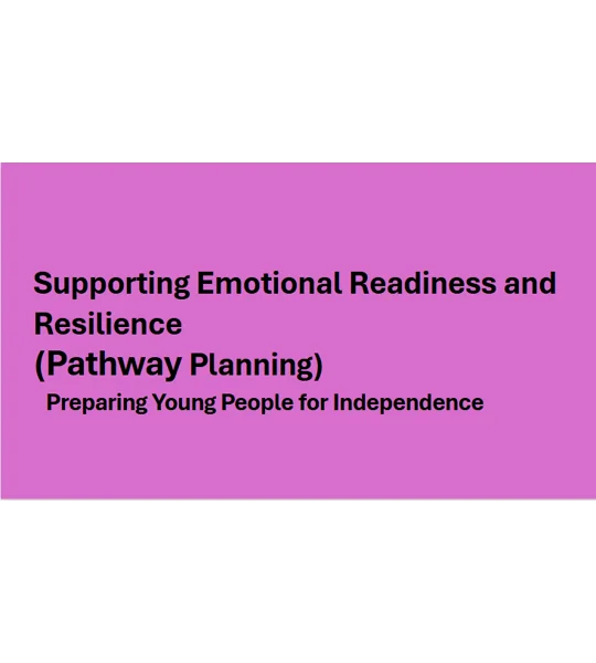 Pathway Planning - Supporting Emotional Readiness and Resilience Training Resources