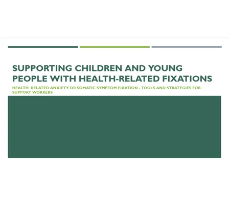 Health Related Fixations Supporting Children and Young People Training Resources