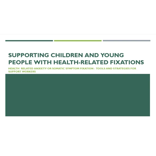 Health Related Fixations Supporting Children and Young People Training Resources
