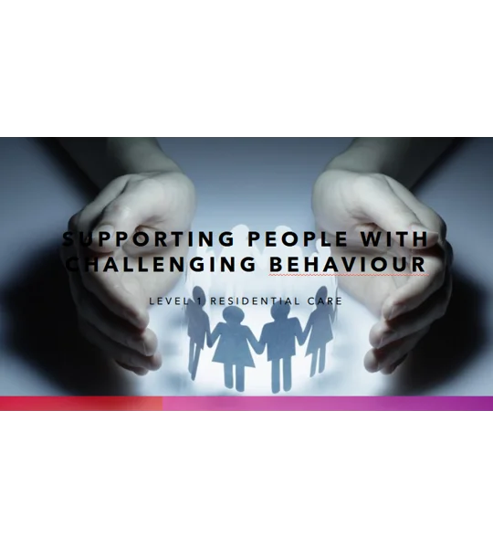 Supporting People with Challenging Behaviour Residential Care Level 1 Training Resources