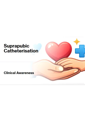 Suprapubic Catheterisation Clinical Awareness Training Resources