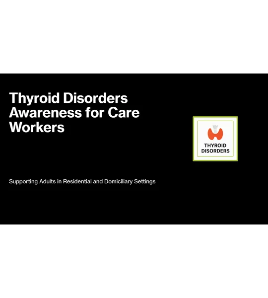 Thyroid Disorders Awareness Residential and Domiciliary Care Training Resources