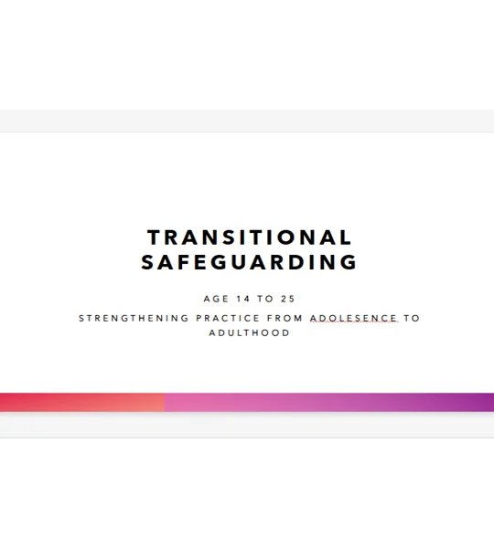 Transitional Safeguarding Awareness Age 14 - 25 Training Resources