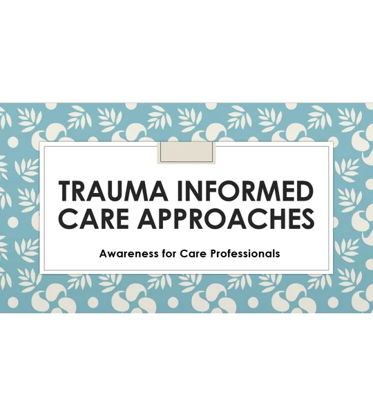 Trauma Informed Care Approaches All Care Settings Training Resources