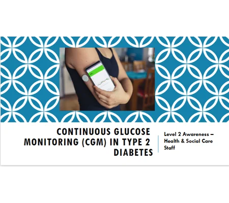 Continuous Glucose Monitoring in Type 2 Diabetes​ Level 2 Training Resources
