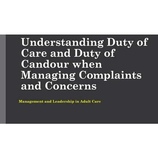 Duty of Care & Duty of Candour Managing Complaints & Concerns Training Resources