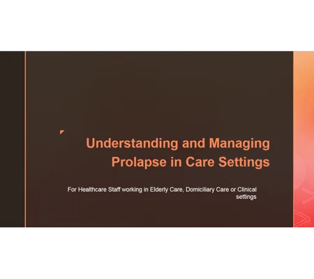 Prolapse Awareness & Management Care Settings Training Resources