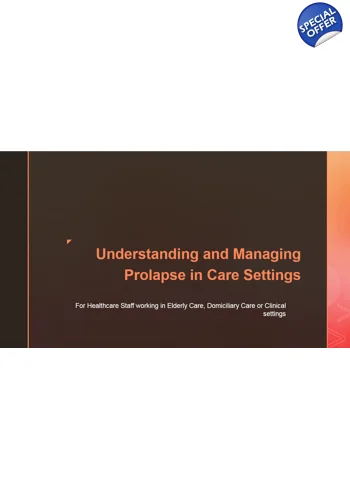 Prolapse Awareness & Management Care Settings Training Resources